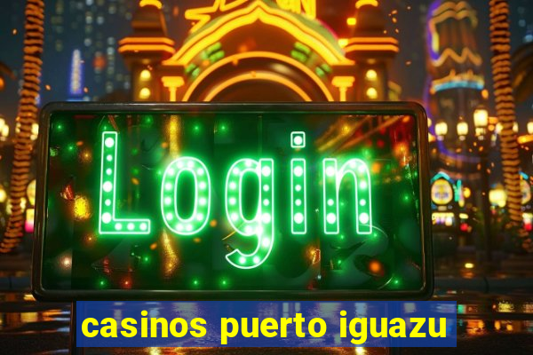 casinos puerto iguazu